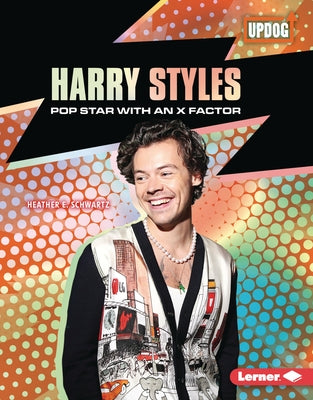 Harry Styles: Pop Star with an X Factor by Schwartz, Heather E.