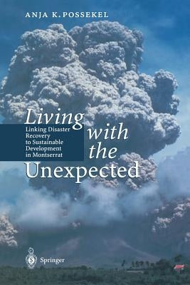 Living with the Unexpected: Linking Disaster Recovery to Sustainable Development in Montserrat by Possekel, Anja