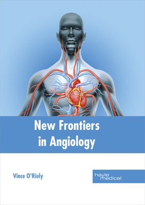New Frontiers in Angiology by O'Riely, Vince