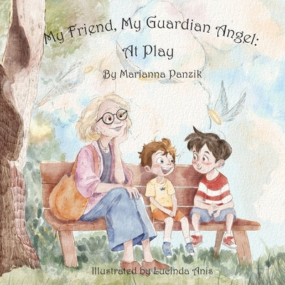 My Friend, My Guardian Angel: At Play by Panzik, Marianna