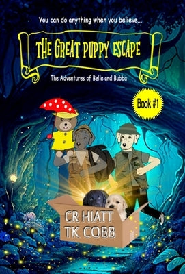 The Great Puppy Escape: The Adventures of Belle and Bubba by Hiatt, Cr
