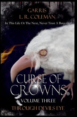 Curse of Crowns Through Devils Eye by Coleman, Garris L. R.