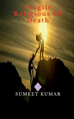 Fragile Religious Of Death: Shafaq by Kumar, Sumeet