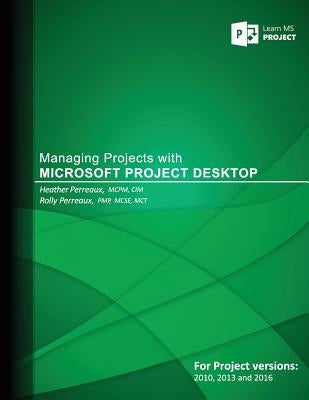 Managing Projects with Microsoft Project Desktop by Perreaux, Rolly