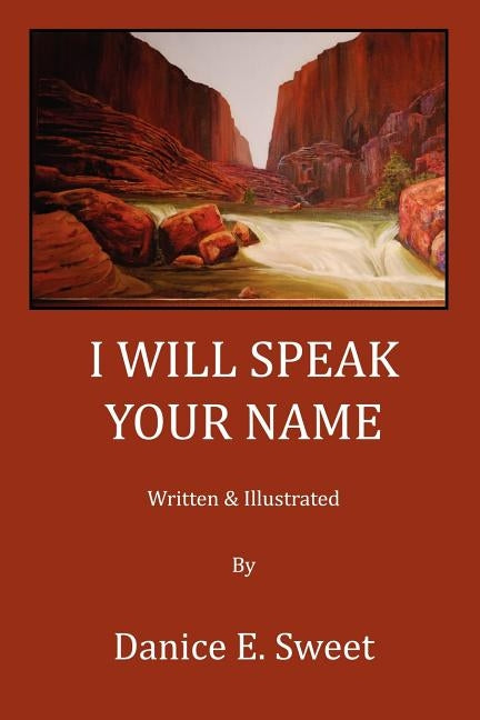 I Will Speak Your Name by Sweet, Danice E.