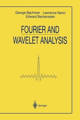 Fourier and Wavelet Analysis by Bachmann, George