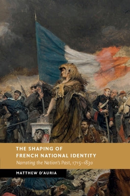 The Shaping of French National Identity by D'Auria, Matthew