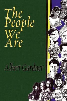 The People We Are by Gardner, Albert
