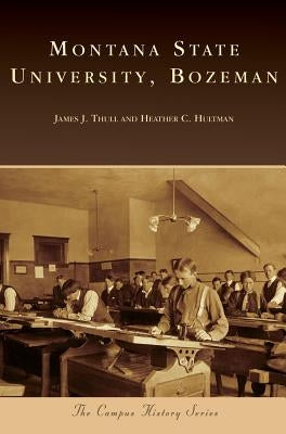 Montana State University, Bozeman by Thull, James J.