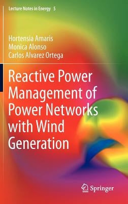 Reactive Power Management of Power Networks with Wind Generation by Amaris, Hortensia