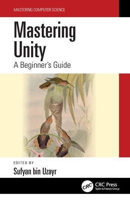 Mastering Unity: A Beginner's Guide by Bin Uzayr, Sufyan