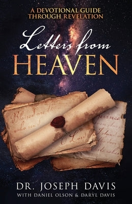 Letters from Heaven: A Devotional Guide Through Revelation by Davis, Joseph
