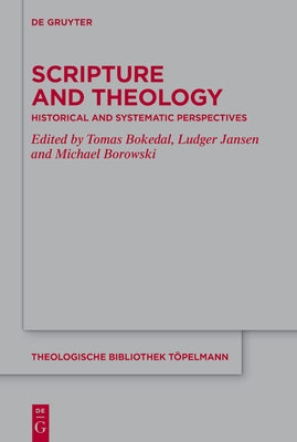 Scripture and Theology: Historical and Systematic Perspectives by Bokedal, Tomas