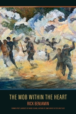 The Mob within the Heart: Poems by Benjamin, Rick