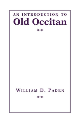 An Introduction to Old Occitan by Paden, William D.