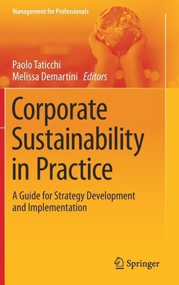 Corporate Sustainability in Practice: A Guide for Strategy Development and Implementation by Taticchi, Paolo
