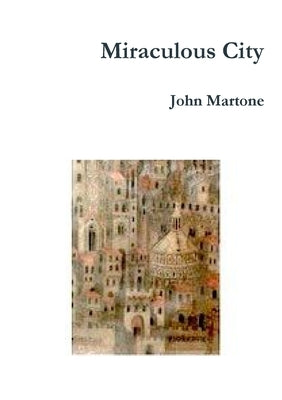 miraculous city by Martone, John