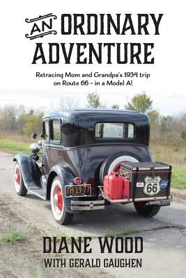 An Ordinary Adventure: My Mother on the Mother Road by Wood, Diane