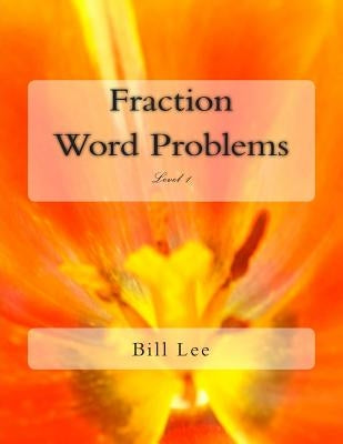 Fraction Word Problems: Level 1 by Lee, Bill S.