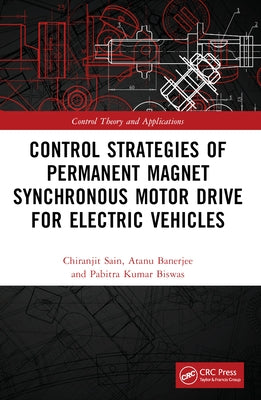 Control Strategies of Permanent Magnet Synchronous Motor Drive for Electric Vehicles by Sain, Chiranjit