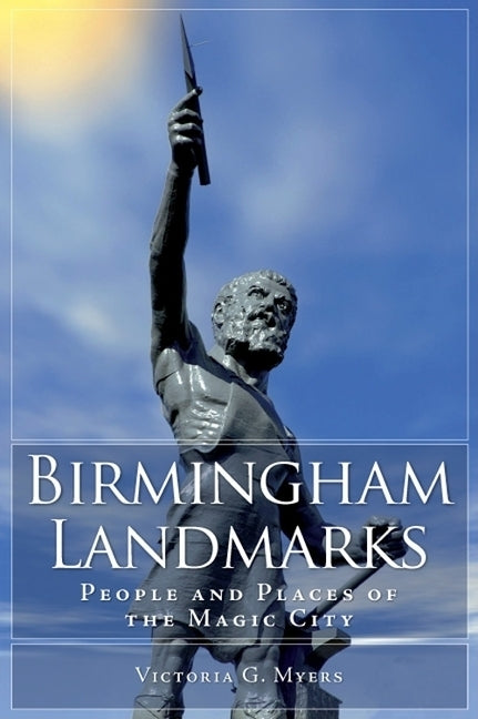 Birmingham Landmarks: People and Places of the Magic City by Myers, Victoria G.