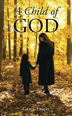A Child of God by Tirado, Grace