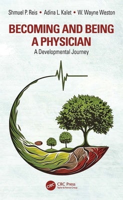Becoming and Being a Physician: A Developmental Journey by Reis, Shmuel P.
