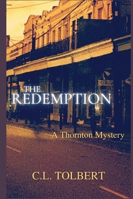 The Redemption: A Thornton Mystery by Tolbert, C. L.