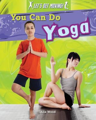 You Can Do Yoga by Wood, Alix