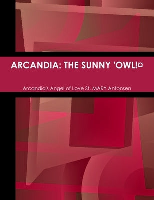 Arcandia: The Sunny 'Owl!¤ by St Mary Antonsen, Arcandia's Angel of
