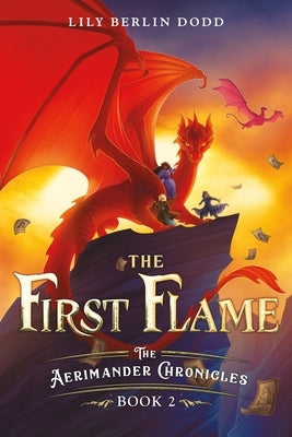 The First Flame: The Aerimander Chronicles Book 2 by Dodd, Lily Berlin