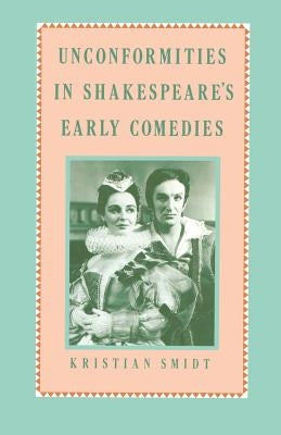 Unconformities in Shakespeare's Early Comedies by Smidt, K.