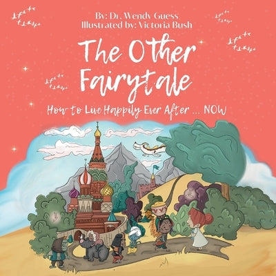 The Other Fairytale: Living Happily Ever After - NOW by Bush, Victoria