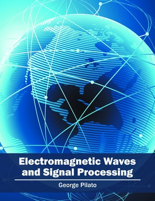 Electromagnetic Waves and Signal Processing by Pilato, George