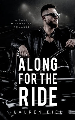 Along for the Ride: A Dark Hitchhiker Romance by Biel, Lauren