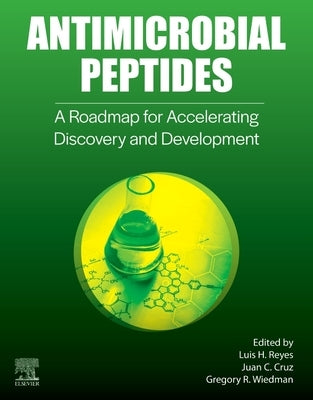 Antimicrobial Peptides: A Roadmap for Accelerating Discovery and Development by Reyes, Luis H.