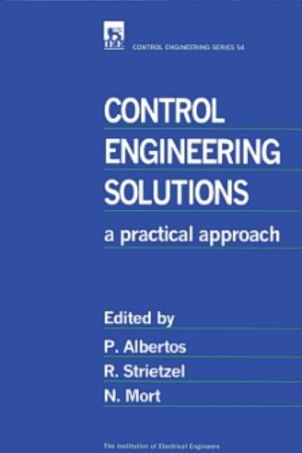 Control Engineering Solutions: A Practical Approach by Albertos, P.