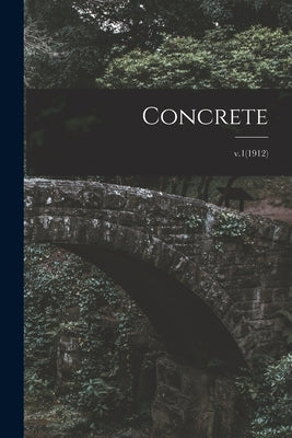 Concrete; v.1(1912) by Anonymous