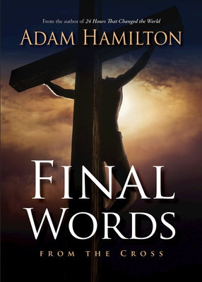 Final Words from the Cross 518676 by Hamilton, Adam