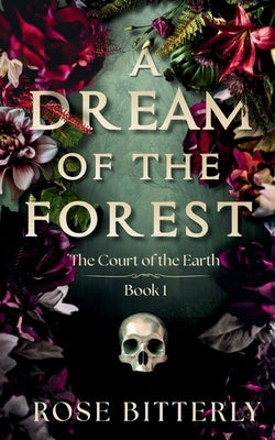 A Dream of the Forest: A Dark Horror Romance: A Dar by Bitterly, Rose