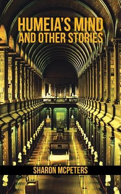 Humeia's Mind and Other Stories by McPeters, Sharon
