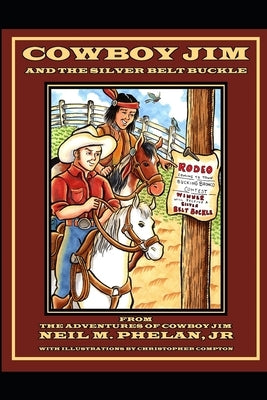 Cowboy Jim and the Silver Belt Buckle by Phelan, Neil Marion, Jr.