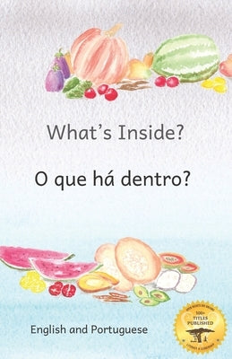 What's Inside?: Hidden Surprises Within Our Fruit in Portuguese and English by Ready Set Go Books