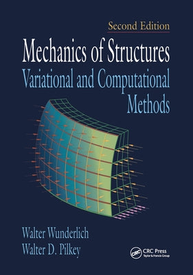 Mechanics of Structures: Variational and Computational Methods by Wunderlich, Walter