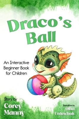Draco's Ball: An Interactive Beginner Book for Children by Manny, Corey