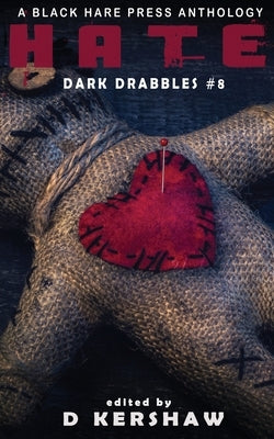 Hate: An Dark Microfiction Anthology by Kershaw, D.
