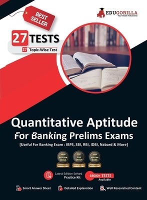 Quantitative Aptitude For Banking Prelims Exam 27 Solved Topic-Wise Tests For SBI/IBPS/RBI/IDBI Bank/Nabard/Clerk/PO by Edugorilla Prep Experts