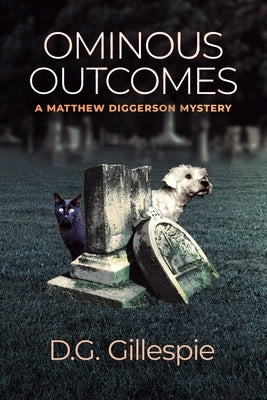 Ominous Outcomes: A Matthew Diggerson Mystery by Gillespie, D. G.