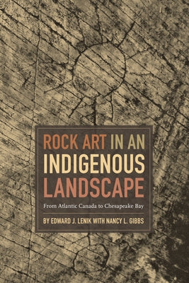 Rock Art in an Indigenous Landscape: From Atlantic Canada to Chesapeake Bay by Lenik, Edward J.