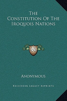 The Constitution of the Iroquois Nations by Anonymous